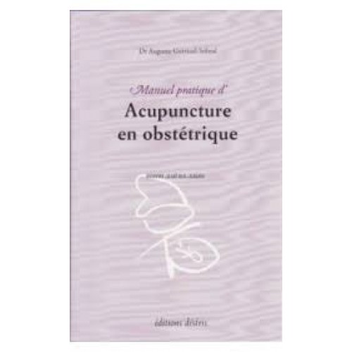 Manuel pratique d'acupuncture en obstétrique