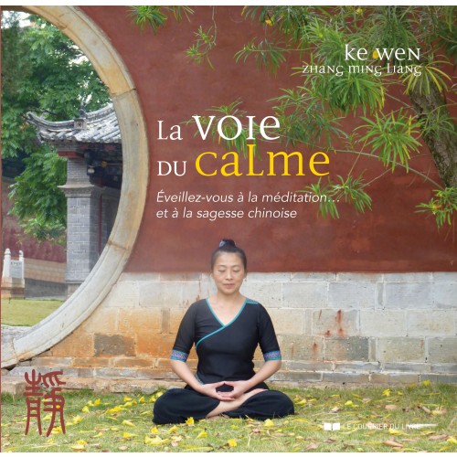 La voie du calme - Éveillez-vous à la méditation..
