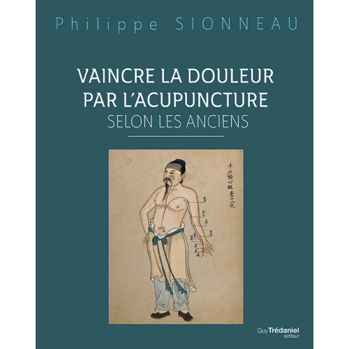 Vaincre la douleur par l'Acupuncture selon...