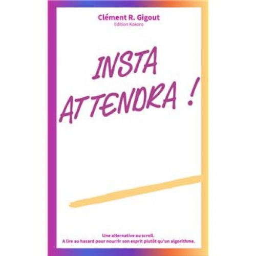 Insta attendra!