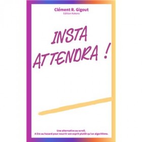Insta attendra!